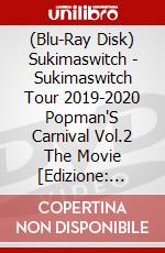 (Blu-Ray Disk) Sukimaswitch - Sukimaswitch Tour 2019-2020 Popman'S Carnival Vol.2 The Movie [Edizione: Giappone] brd