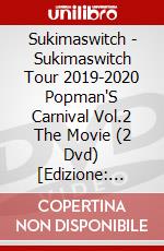 Sukimaswitch - Sukimaswitch Tour 2019-2020 Popman'S Carnival Vol.2 The Movie (2 Dvd) [Edizione: Giappone] dvd