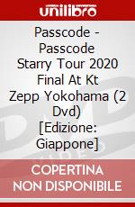 Passcode - Passcode Starry Tour 2020 Final At Kt Zepp Yokohama (2 Dvd) [Edizione: Giappone] dvd