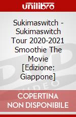 Sukimaswitch - Sukimaswitch Tour 2020-2021 Smoothie The Movie [Edizione: Giappone] dvd