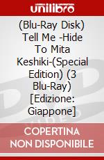 (Blu-Ray Disk) Tell Me -Hide To Mita Keshiki-(Special Edition) (3 Blu-Ray) [Edizione: Giappone] brd