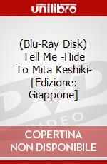 (Blu-Ray Disk) Tell Me -Hide To Mita Keshiki- [Edizione: Giappone] brd