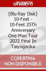 (Blu-Ray Disk) 10-Feet - 10-Feet 25Th Anniversary One-Man Tour 2022 Final In Taiyogaoka brd