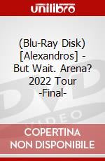 (Blu-Ray Disk) [Alexandros] - But Wait. Arena? 2022 Tour -Final- brd