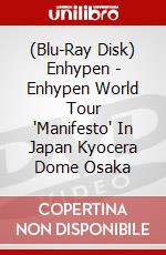 (Blu-Ray Disk) Enhypen - Enhypen World Tour 'Manifesto' In Japan Kyocera Dome Osaka brd