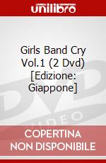 Girls Band Cry Vol.1 (2 Dvd) [Edizione: Giappone] dvd