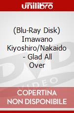 (Blu-Ray Disk) Imawano Kiyoshiro/Nakaido - Glad All Over brd