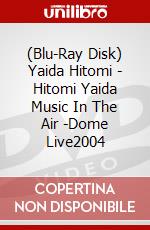 (Blu-Ray Disk) Yaida Hitomi - Hitomi Yaida Music In The Air -Dome Live2004 brd