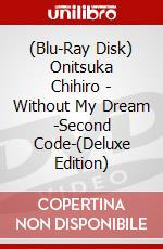 (Blu-Ray Disk) Onitsuka Chihiro - Without My Dream -Second Code-(Deluxe Edition) brd