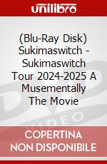 (Blu-Ray Disk) Sukimaswitch - Sukimaswitch Tour 2024-2025 A Musementally The Movie brd
