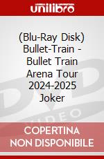 (Blu-Ray Disk) Bullet-Train - Bullet Train Arena Tour 2024-2025 Joker brd