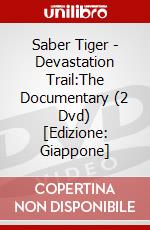 Saber Tiger - Devastation Trail:The Documentary (2 Dvd) [Edizione: Giappone] dvd