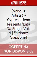 (Various Artists) - Cypress Ueno Presents 'Enta Da Stage' Vol. 4 [Edizione: Giappone] dvd