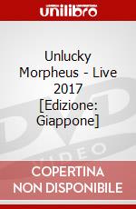 Unlucky Morpheus - Live 2017 [Edizione: Giappone] dvd
