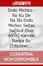Endo Michiro - Ro Ku De Na Shi Endo Michiro Seitan Sai[Roll Over 60Th]-Kanreki Nanka Bu [Edizione: Giappone] dvd
