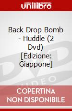 Back Drop Bomb - Huddle (2 Dvd) [Edizione: Giappone] dvd