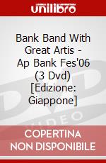 Bank Band With Great Artis - Ap Bank Fes'06 (3 Dvd) [Edizione: Giappone] dvd