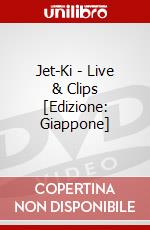Jet-Ki - Live & Clips [Edizione: Giappone] dvd