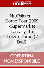 Mr.Children - Dome Tour 2009 -Supermarket Fantasy -In Tokyo Dome (2 Dvd) dvd