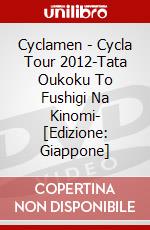 Cyclamen - Cycla Tour 2012-Tata Oukoku To Fushigi Na Kinomi- [Edizione: Giappone] dvd