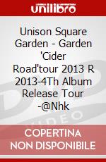 Unison Square Garden - Garden 'Cider Road'tour 2013 R 2013-4Th Album Release Tour -@Nhk dvd