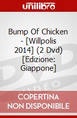 Bump Of Chicken - [Willpolis 2014] (2 Dvd) [Edizione: Giappone] dvd