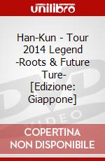 Han-Kun - Tour 2014 Legend -Roots & Future    Ture- [Edizione: Giappone] dvd