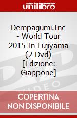 Dempagumi.Inc - World Tour 2015 In Fujiyama (2 Dvd) [Edizione: Giappone] dvd