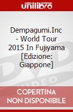 Dempagumi.Inc - World Tour 2015 In Fujiyama [Edizione: Giappone] dvd