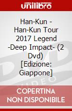 Han-Kun - Han-Kun Tour 2017 Legend -Deep Impact- (2 Dvd) [Edizione: Giappone] dvd
