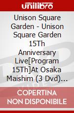 Unison Square Garden - Unison Square Garden 15Th Anniversary Live[Program 15Th]At Osaka Maishim (3 Dvd) [Edizione: Giappone] dvd