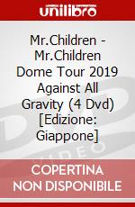 Mr.Children - Mr.Children Dome Tour 2019 Against All Gravity (4 Dvd) [Edizione: Giappone] dvd