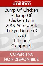 Bump Of Chicken - Bump Of Chicken Tour 2019 Aurora Ark Tokyo Dome (3 Dvd) [Edizione: Giappone] dvd
