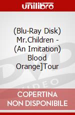 (Blu-Ray Disk) Mr.Children - (An Imitation) Blood Orange]Tour brd