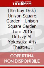 (Blu-Ray Disk) Unison Square Garden - Unison Square Garden Tour 2016 Dr.Izzy At Yokosuka Arts Theatre 2016.11. brd