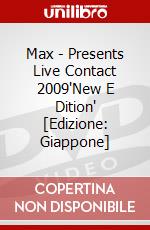 Max - Presents Live Contact 2009'New E    Dition' [Edizione: Giappone] dvd