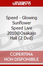 Speed - Glowing Sunflower Speed Live 2010@Osakajo Hall (2 Dvd) dvd