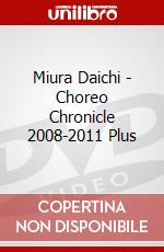 Miura Daichi - Choreo Chronicle 2008-2011 Plus dvd