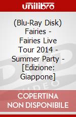 (Blu-Ray Disk) Fairies - Fairies Live Tour 2014 - Summer Party - [Edizione: Giappone] brd