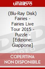 (Blu-Ray Disk) Fairies - Fairies Live Tour 2015 - Puzzle - [Edizione: Giappone] brd