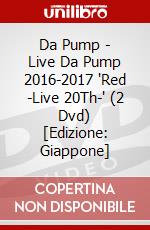 Da Pump - Live Da Pump 2016-2017 'Red -Live 20Th-' (2 Dvd) [Edizione: Giappone] dvd