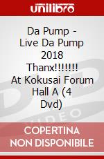 Da Pump - Live Da Pump 2018 Thanx!!!!!!! At Kokusai Forum Hall A (4 Dvd) dvd