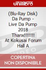 (Blu-Ray Disk) Da Pump - Live Da Pump 2018 Thanx!!!!!!! At Kokusai Forum Hall A brd