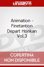 Animation - Finetantion Depart Honkan Vol.3 dvd