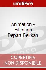 Animation - Fitention Depart Bekkan dvd