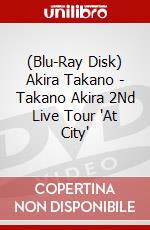 (Blu-Ray Disk) Akira Takano - Takano Akira 2Nd Live Tour 'At City' brd