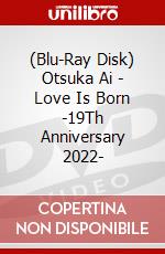 (Blu-Ray Disk) Otsuka Ai - Love Is Born -19Th Anniversary 2022- brd