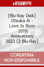 (Blu-Ray Disk) Otsuka Ai - Love Is Born -20Th Anniversary 2023 (2 Blu-Ray) brd