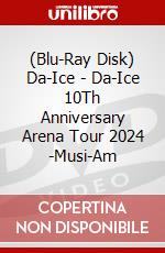 (Blu-Ray Disk) Da-Ice - Da-Ice 10Th Anniversary Arena Tour 2024 -Musi-Am brd