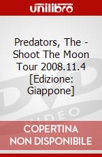 Predators, The - Shoot The Moon Tour 2008.11.4 [Edizione: Giappone] dvd